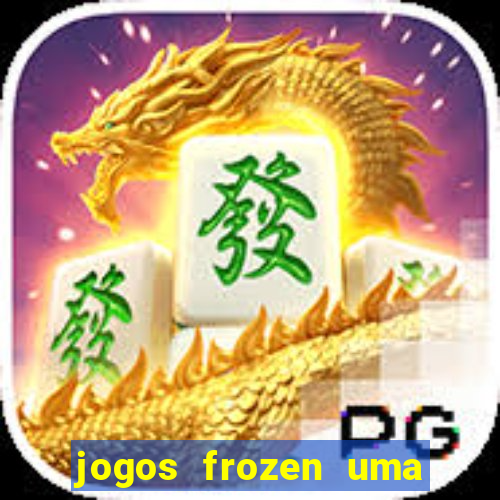 jogos frozen uma aventura congelante problema em dobro