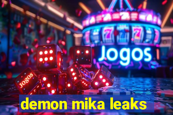 demon mika leaks