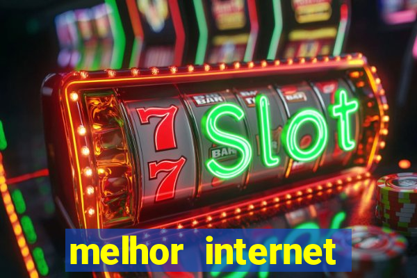 melhor internet para jogar online