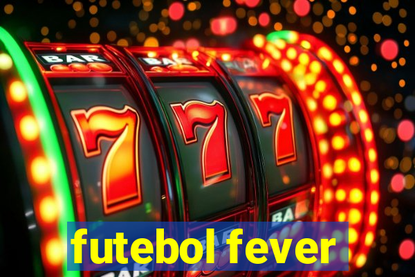 futebol fever