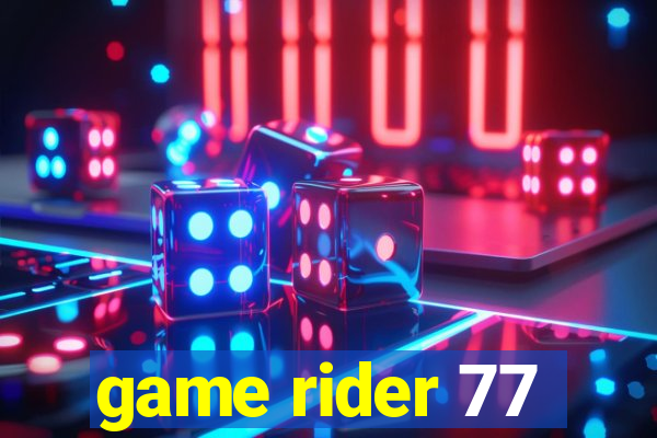game rider 77