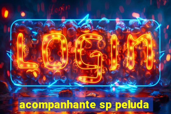 acompanhante sp peluda