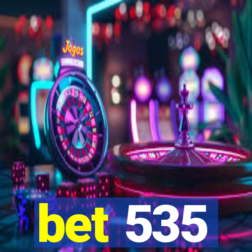 bet 535