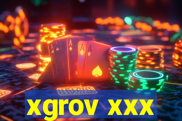 xgrov xxx
