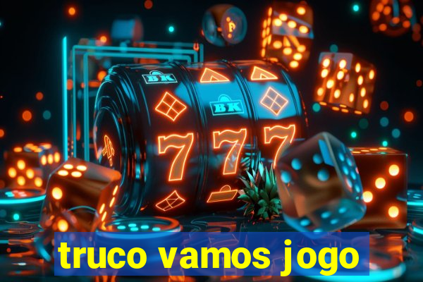 truco vamos jogo