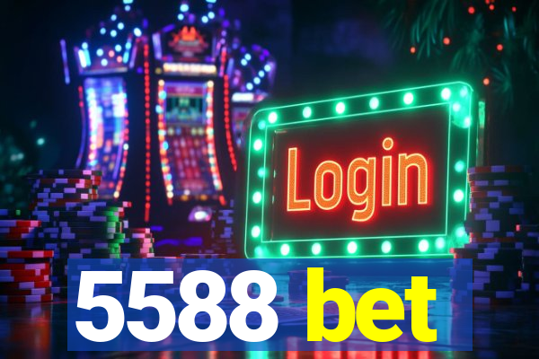 5588 bet