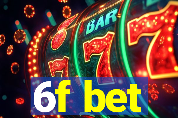 6f bet