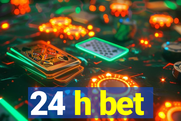 24 h bet