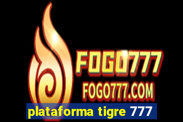 plataforma tigre 777
