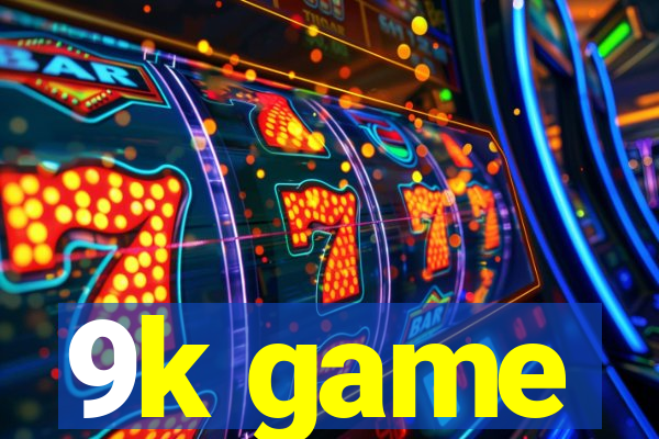 9k game