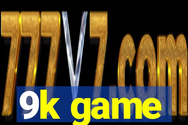 9k game