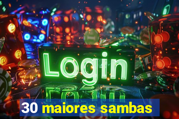 30 maiores sambas