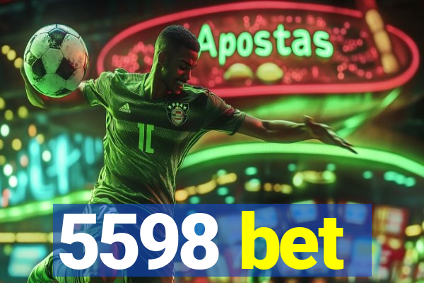 5598 bet