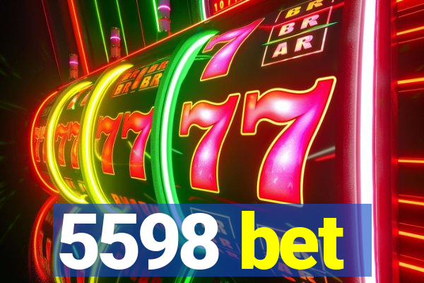 5598 bet
