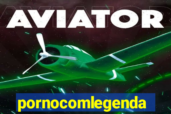 pornocomlegenda