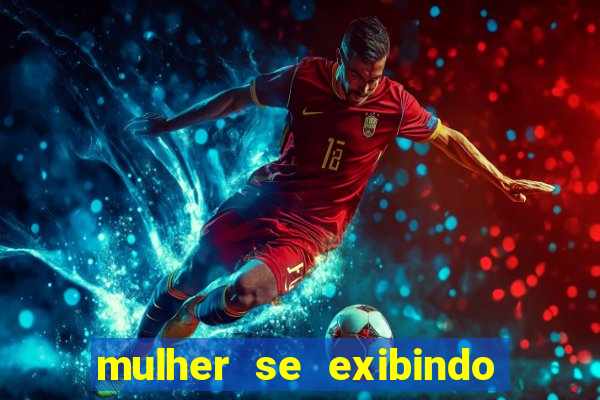 mulher se exibindo ao vivo