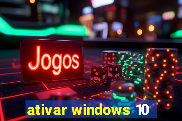 ativar windows 10