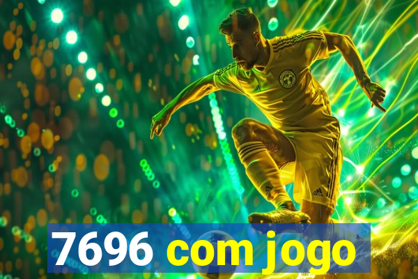 7696 com jogo