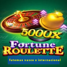 futemax vasco x internacional