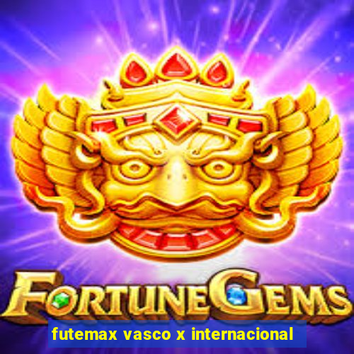 futemax vasco x internacional