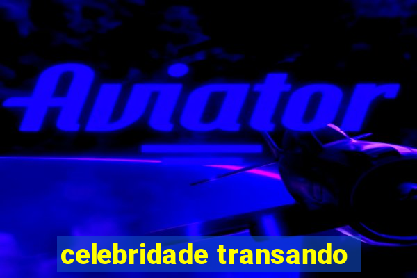 celebridade transando