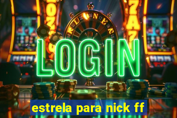 estrela para nick ff