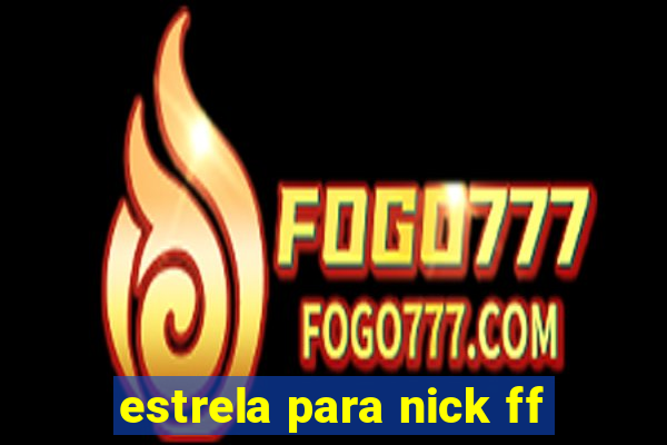 estrela para nick ff