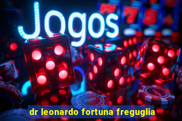 dr leonardo fortuna freguglia