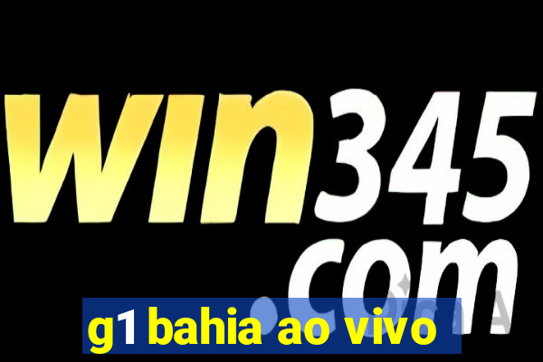 g1 bahia ao vivo