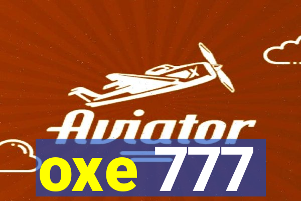 oxe 777