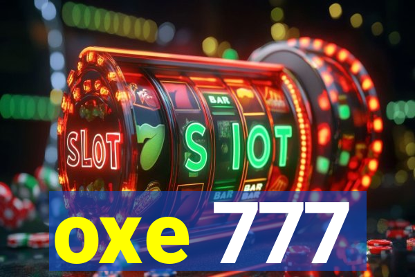 oxe 777