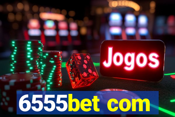 6555bet com
