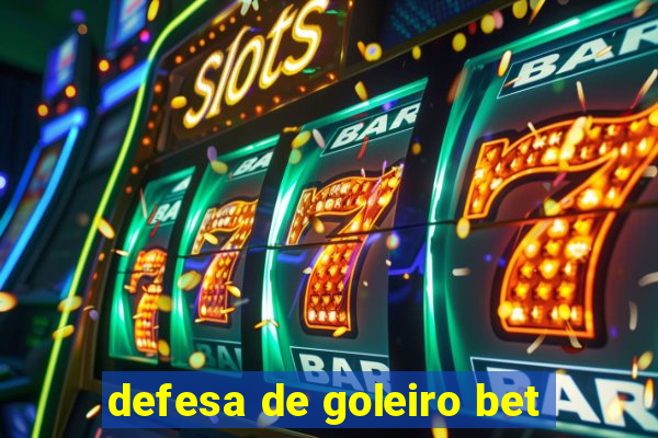 defesa de goleiro bet