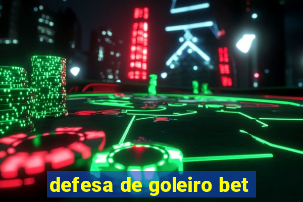 defesa de goleiro bet