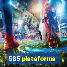 585 plataforma