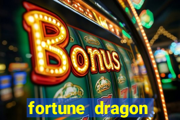 fortune dragon dinheiro infinito