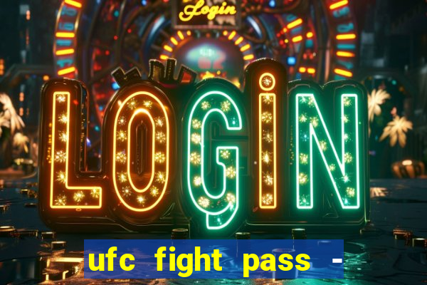 ufc fight pass - tv ao vivo