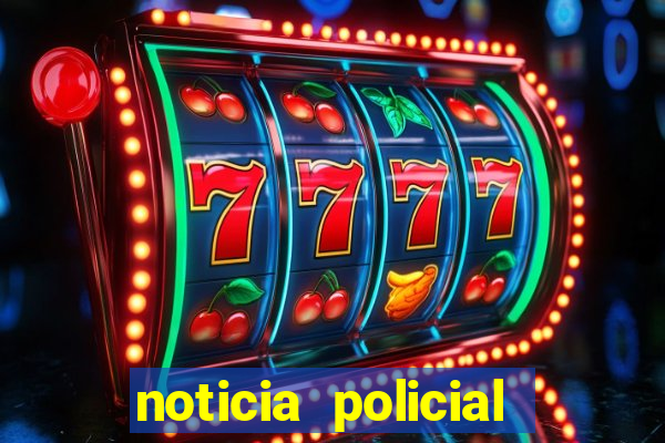 noticia policial cachoeira bahia