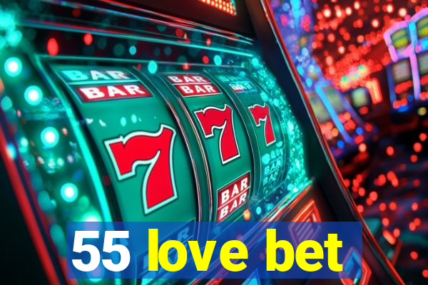 55 love bet
