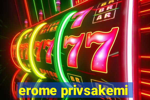 erome privsakemi