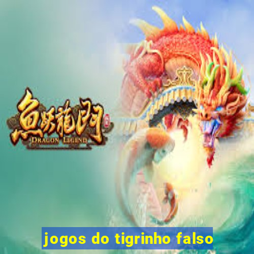 jogos do tigrinho falso