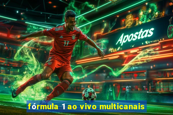 fórmula 1 ao vivo multicanais