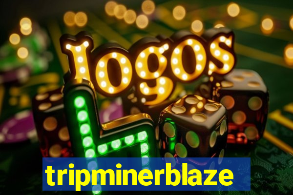 tripminerblaze