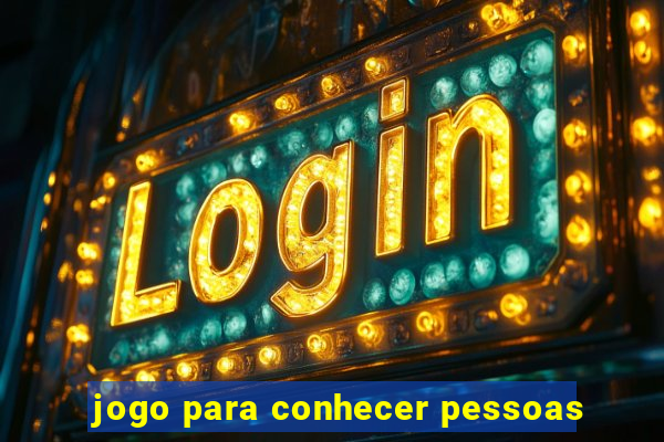 jogo para conhecer pessoas