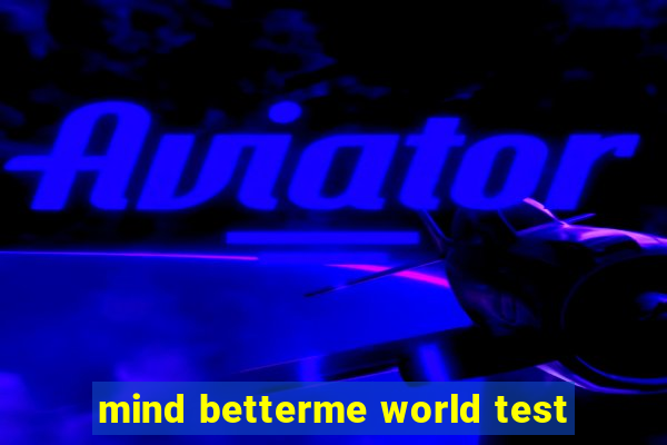 mind betterme world test