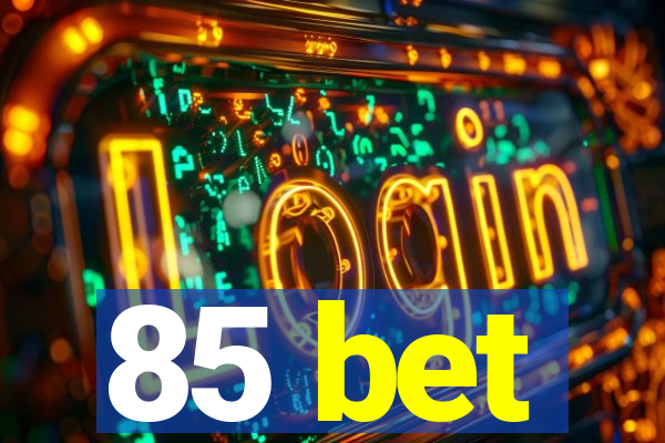 85 bet