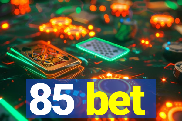 85 bet