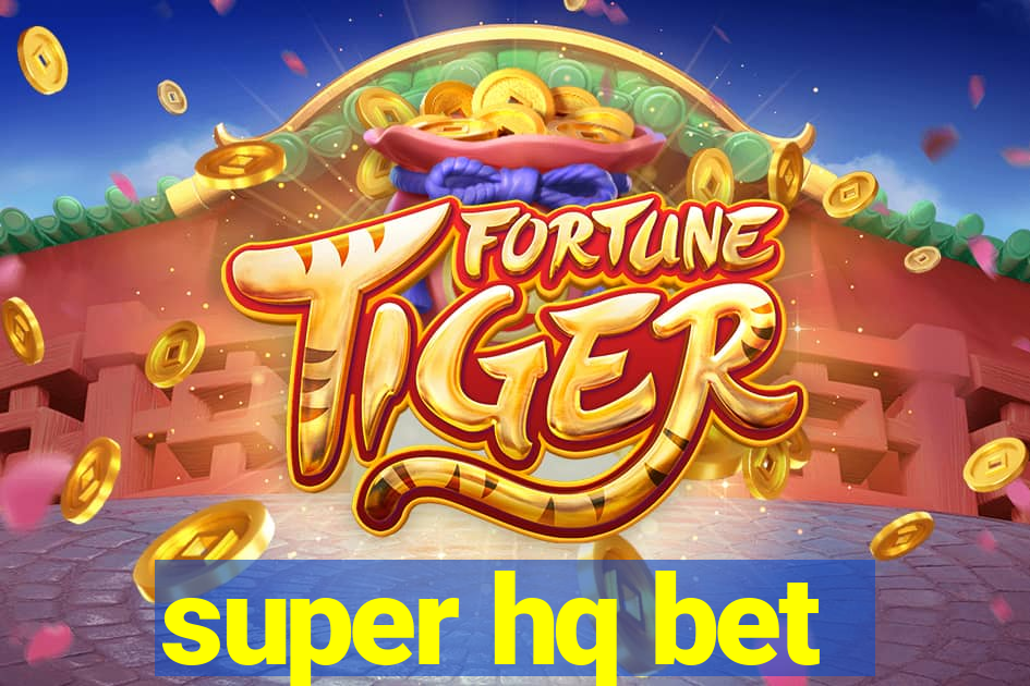 super hq bet
