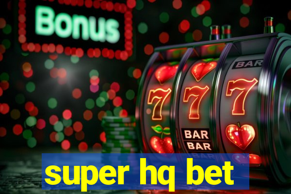 super hq bet