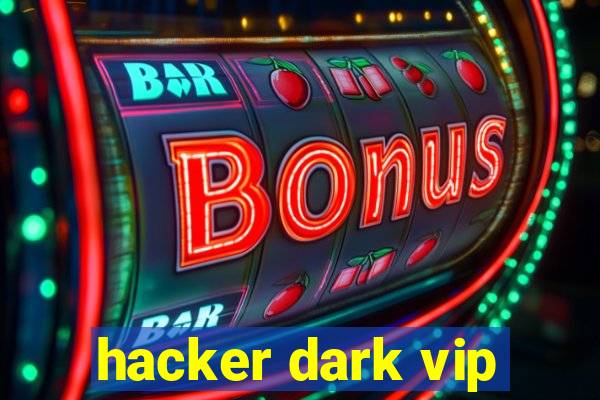 hacker dark vip